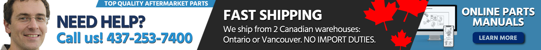 Need Help? Just call 437-253-7400. Fast Shipping from two Canadian Warehouses: Ontario or Vancouver. No import duties